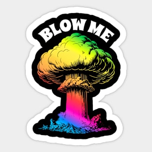 Blow Me Sarcastic Adult Gay Pride Rainbow Nuclear Atom Bomb Sticker